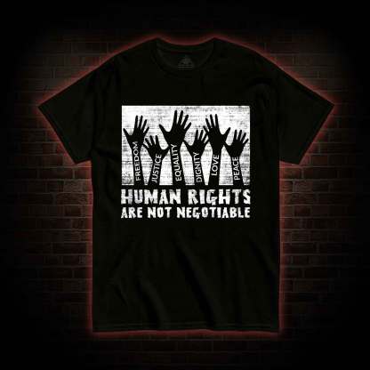 Human Rights are not Negotiable T-shirt