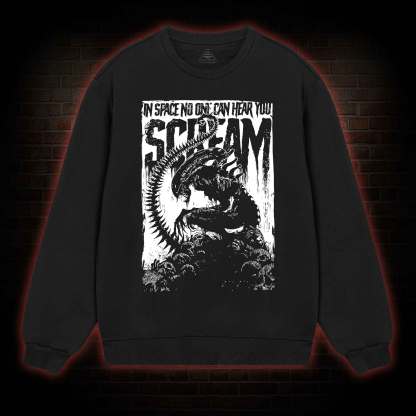 In Space No One Can Hear You Scream Sweatshirt