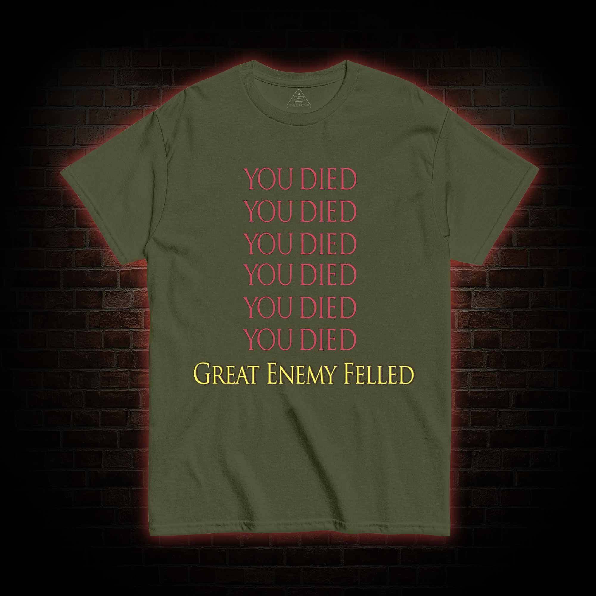 You Died Great Enemy Felled T-shirt