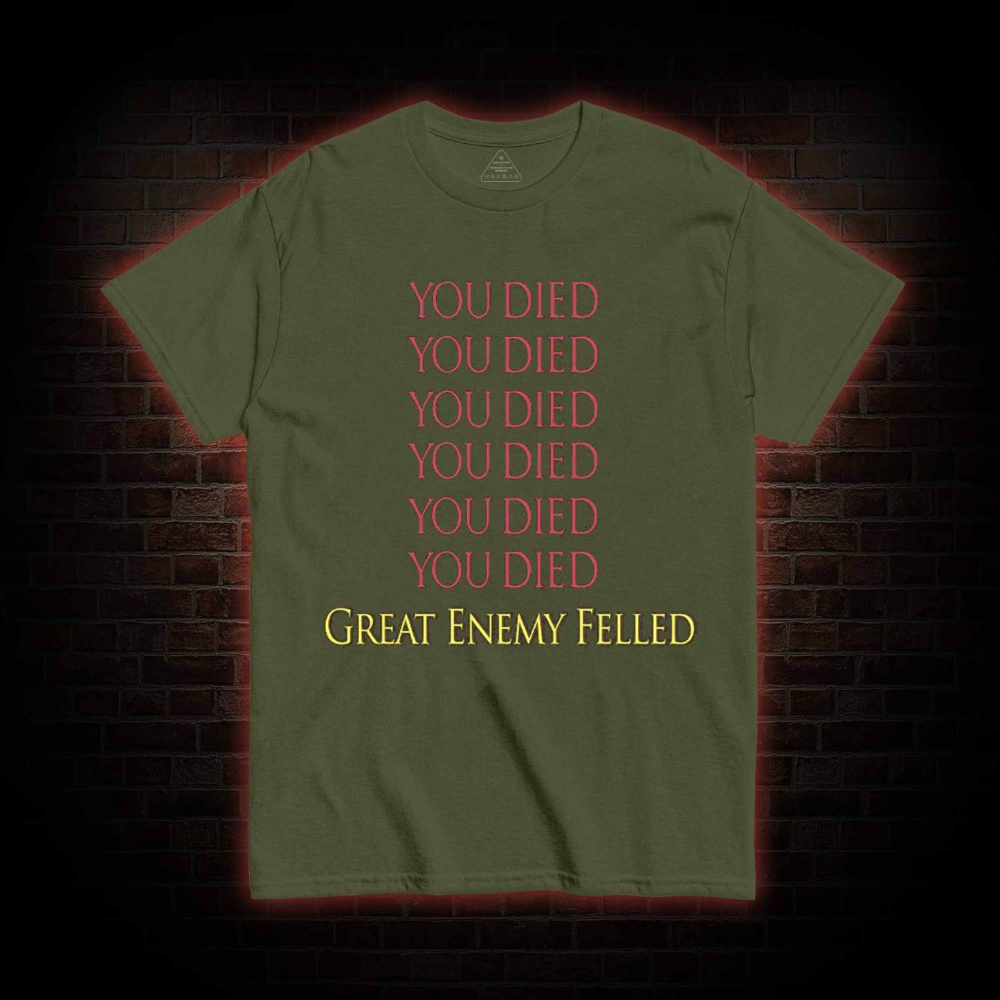 You Died Great Enemy Felled T-shirt