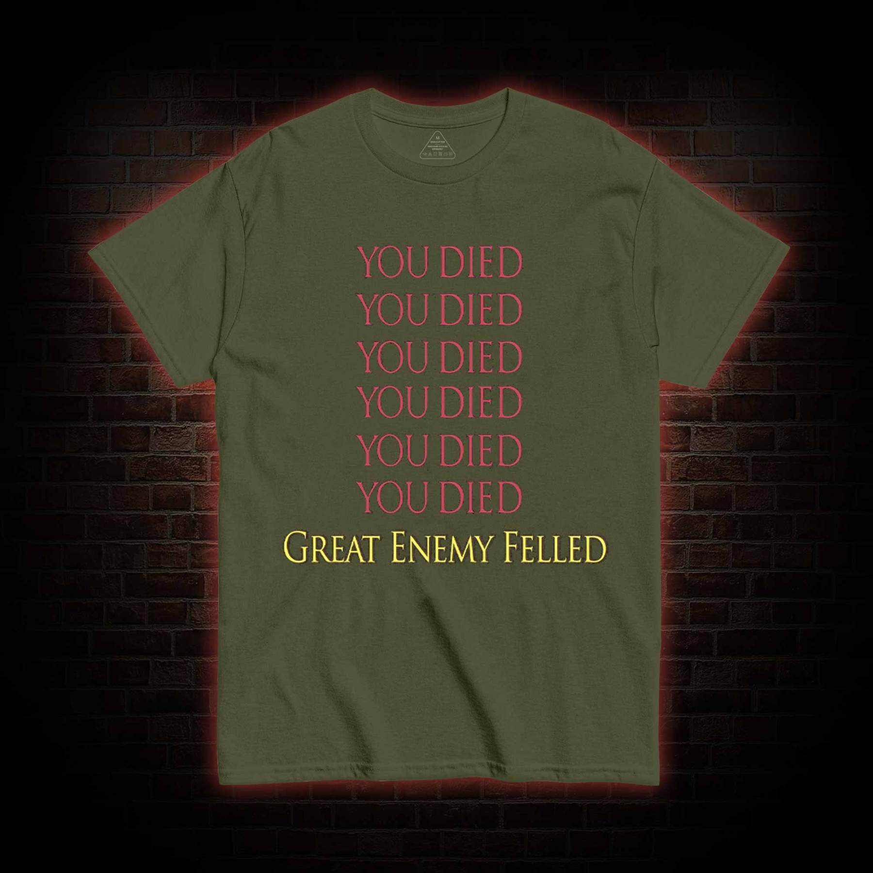 You Died Great Enemy Felled T-shirt