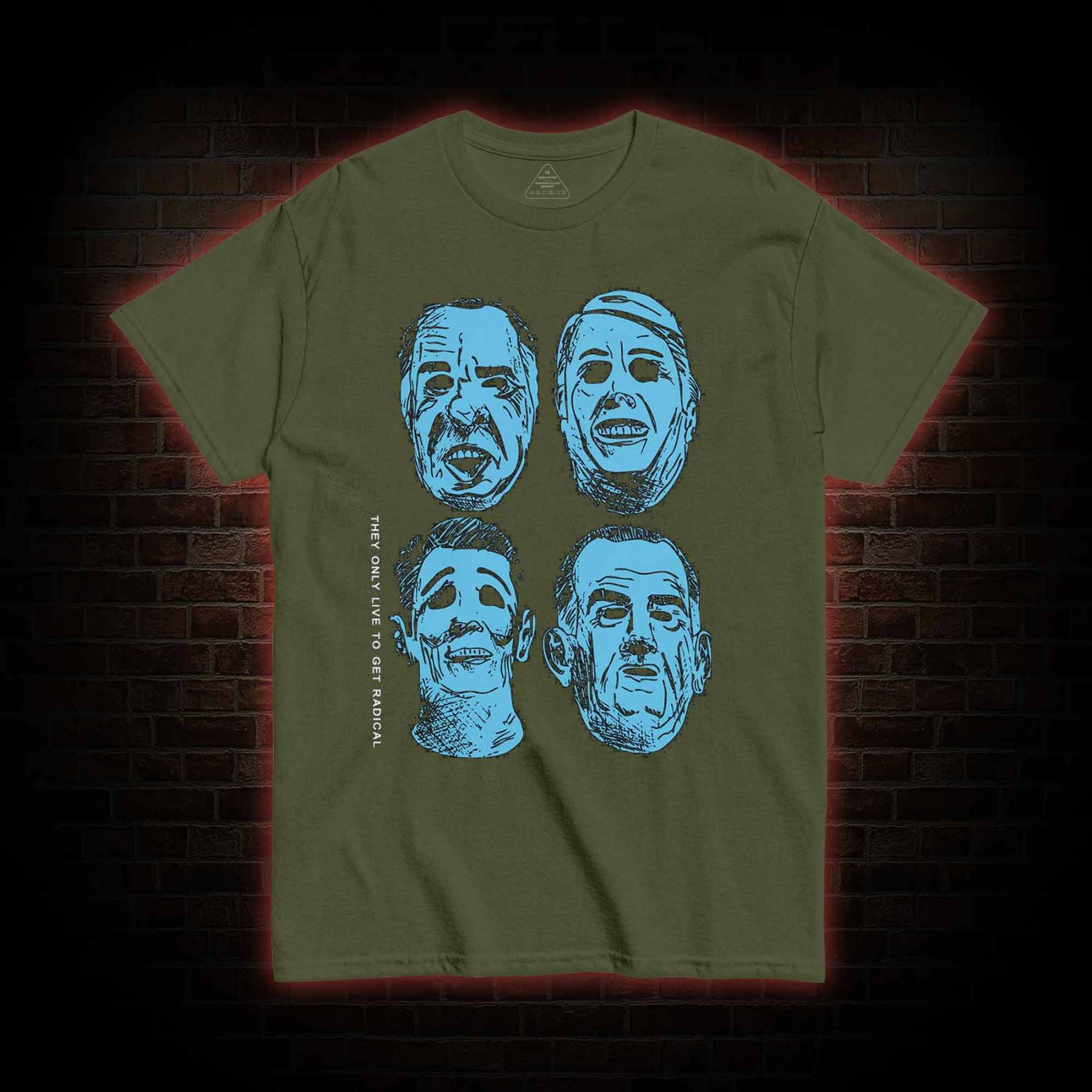 They only live to get radical T-shirt