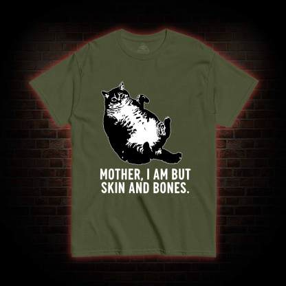 Mother I Am but Skin and Bones T-shirt