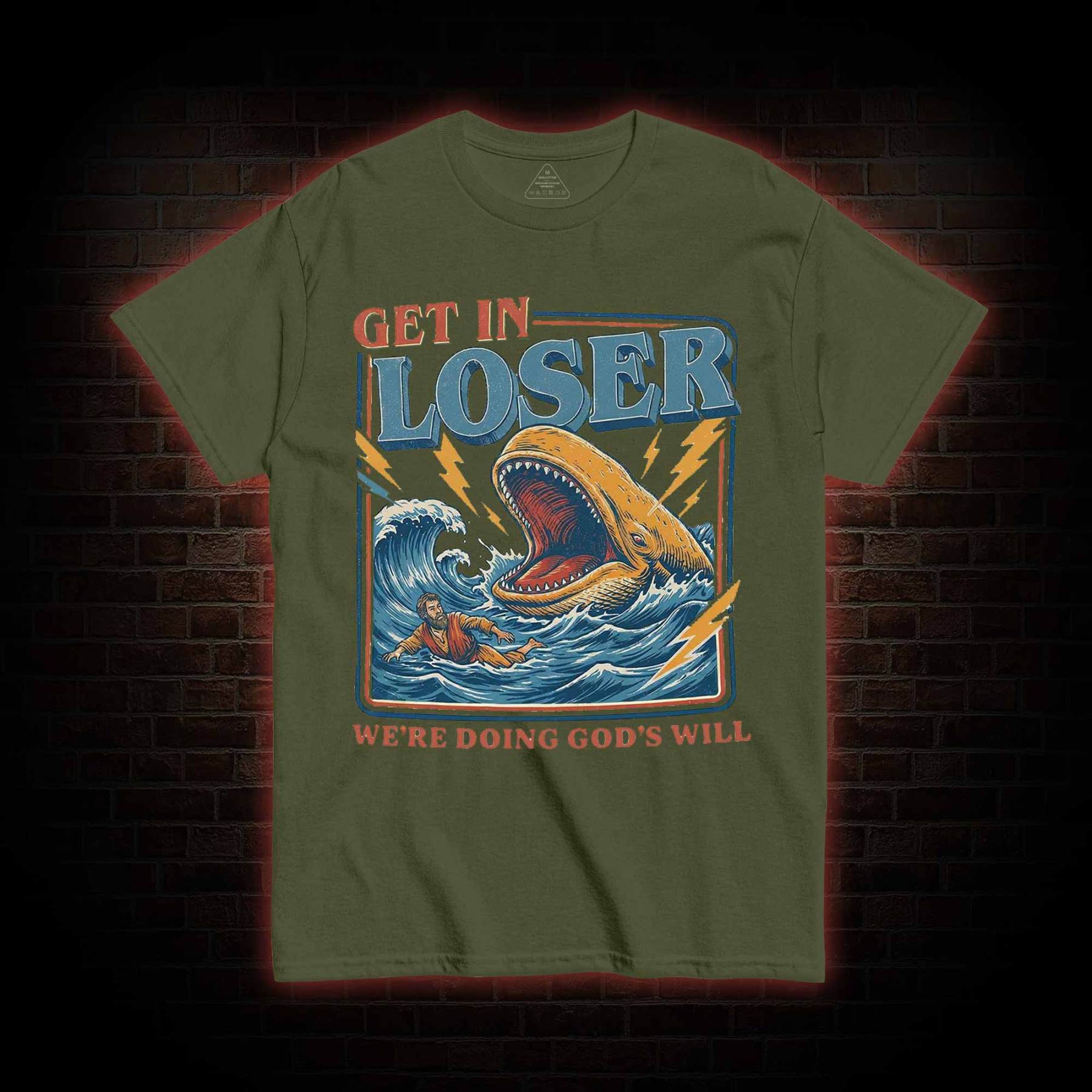 Get in Loser were Doing Gods will T-shirt