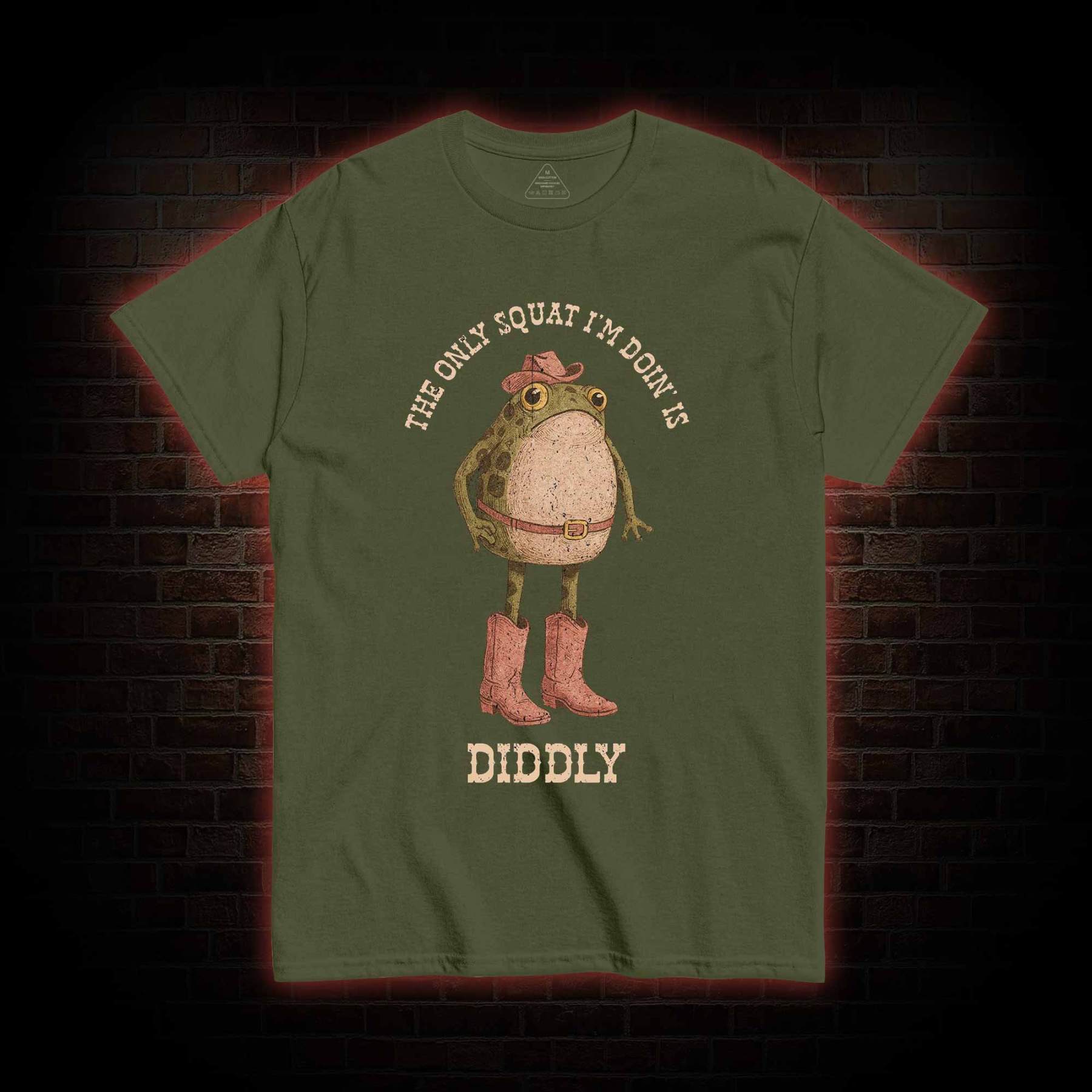 The Only Squat I'm Doin' is Diddly T-shirt