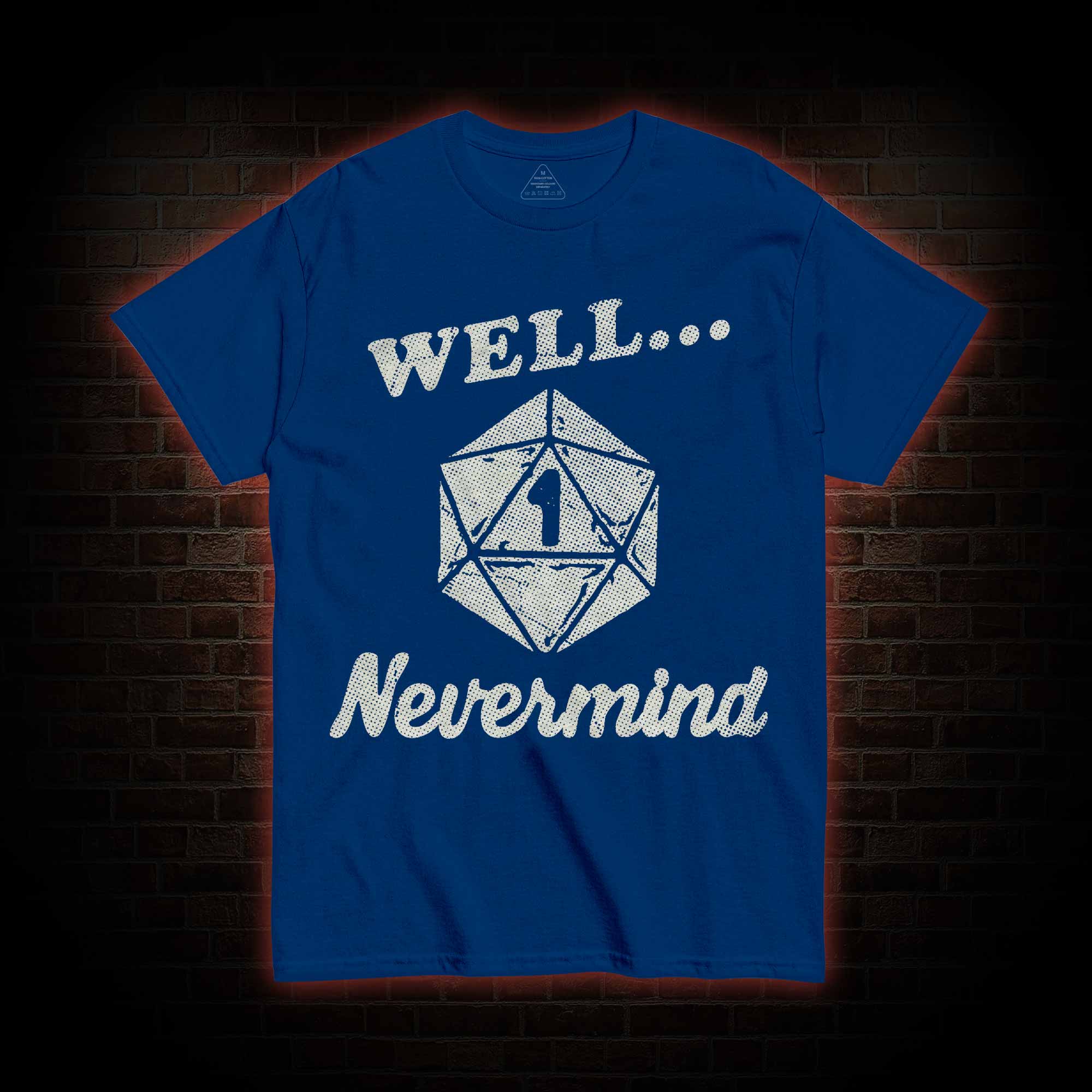 Well Nevermind T-shirt