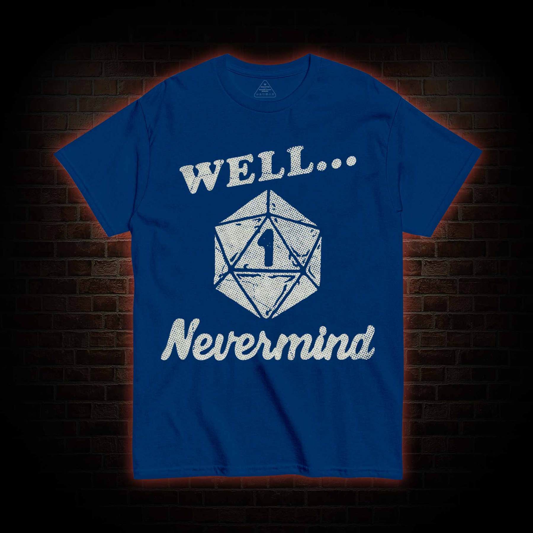 Well Nevermind T-shirt