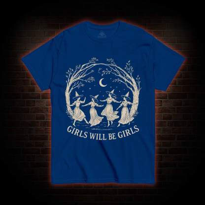 Girls will be Girls T-shirt
