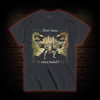 Dost Thou Even Hoist T-shirt