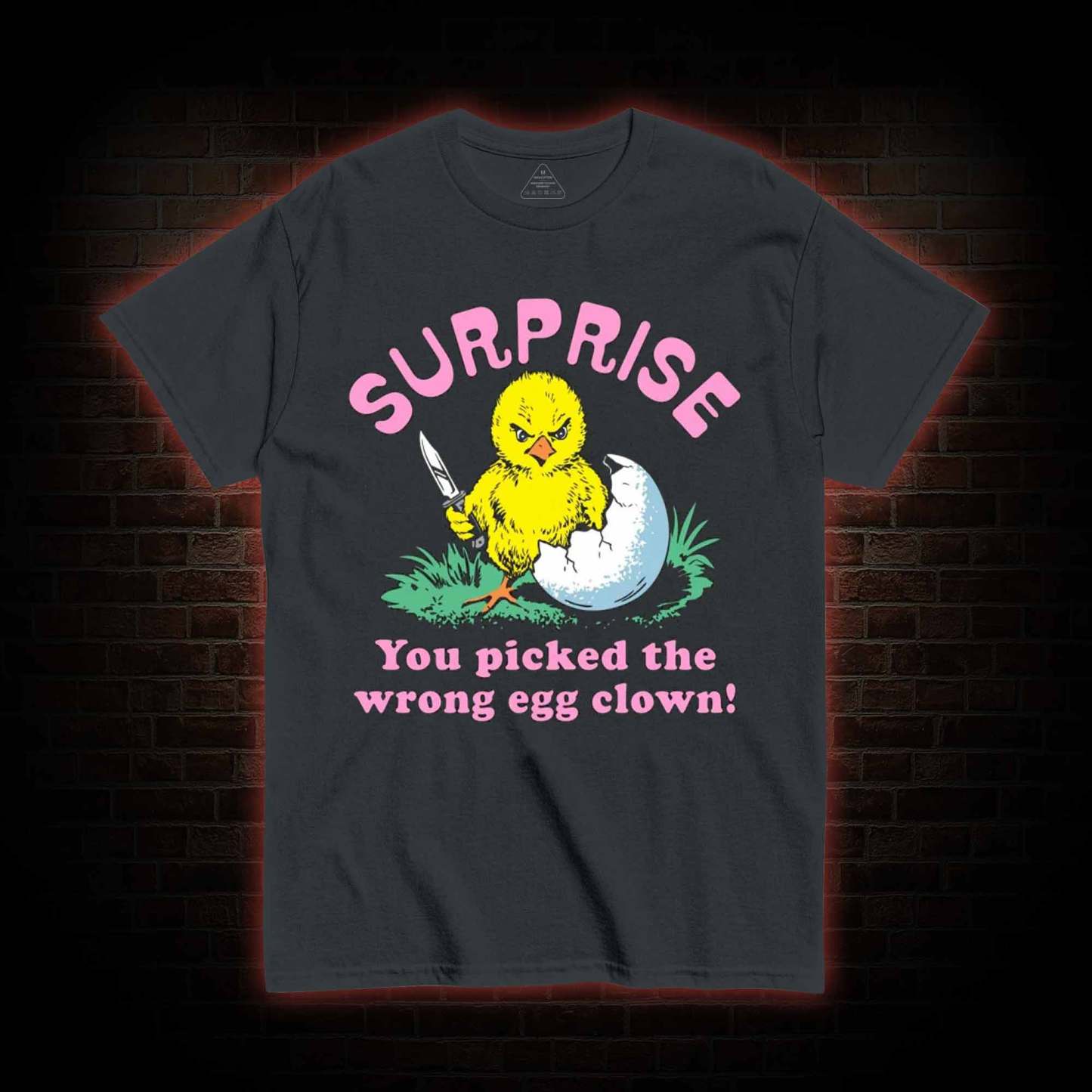 Surprise You Picked The Wrong Egg T-shirt