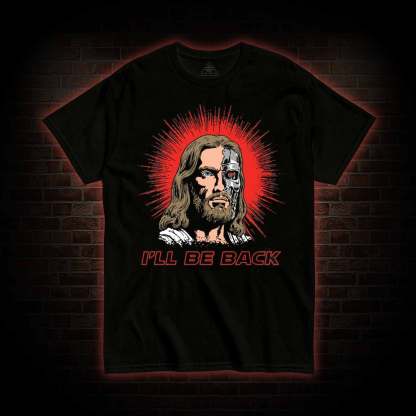 I'll Be Back Jesus T-shirt