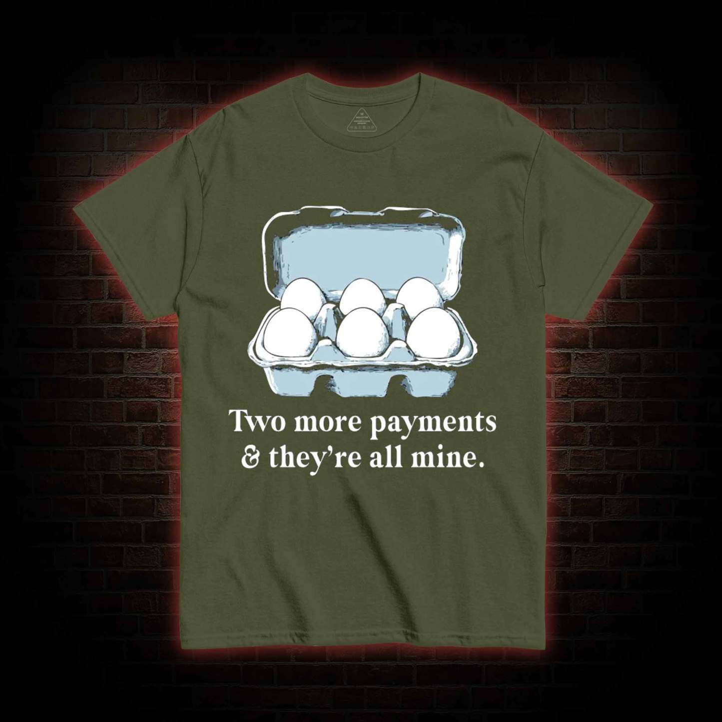 Two More Payments And They're All Mine T-shirt