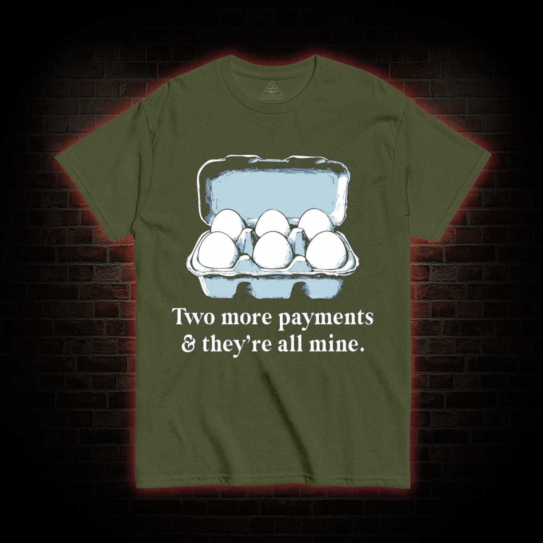 Two More Payments And They're All Mine T-shirt