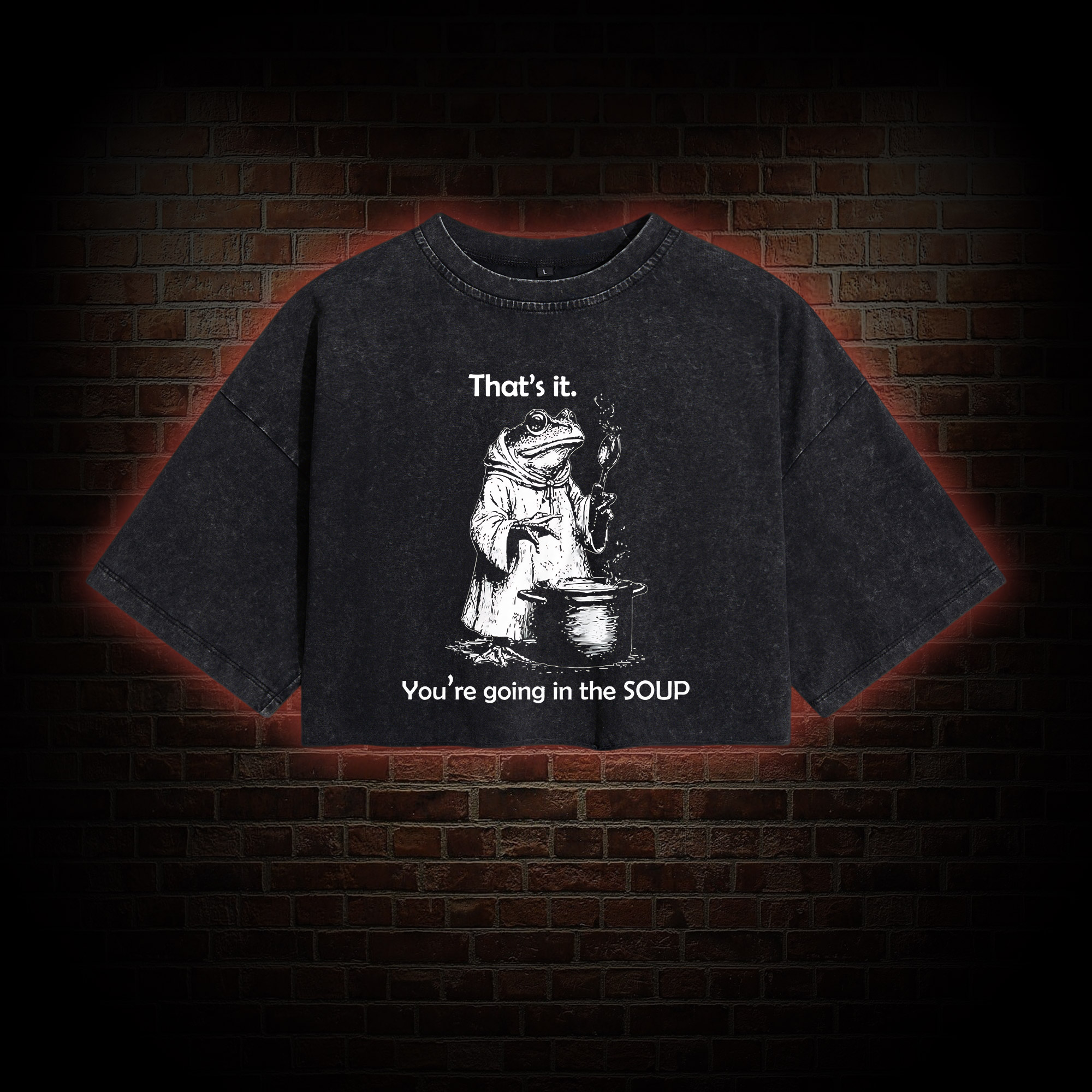 That's It. You're Going in the Soup Washed Cropped T-shirts