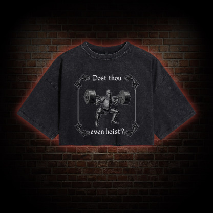 Dost Thou Even Hoist Washed Cropped T-shirts