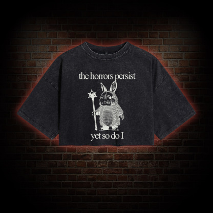 The Horrors Persist but so do I Cute Bunny Washed Cropped T-shirts