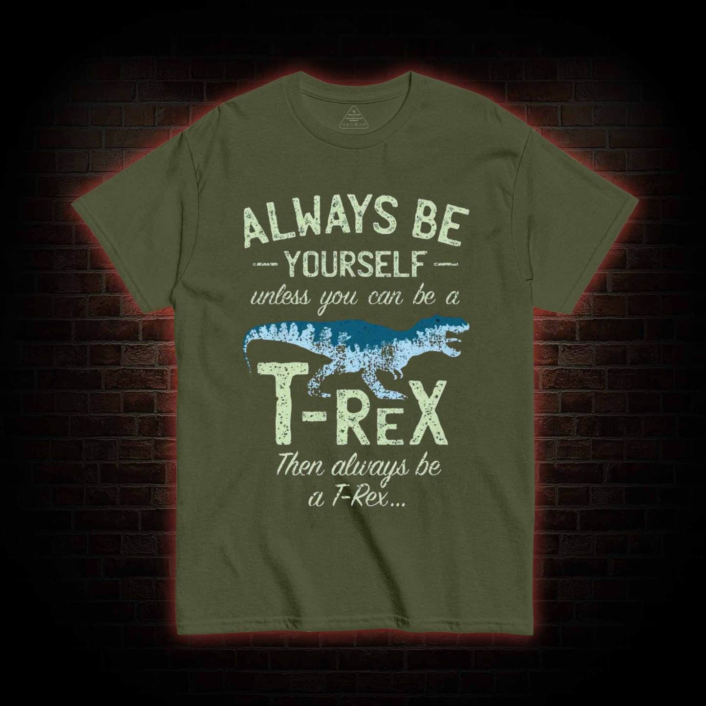 Always be a T-Rex T-shirt