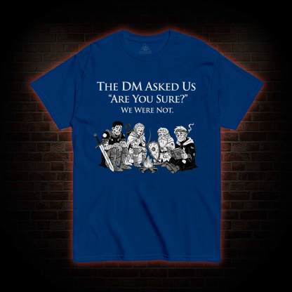DM Asked 'are You Sure T-shirt