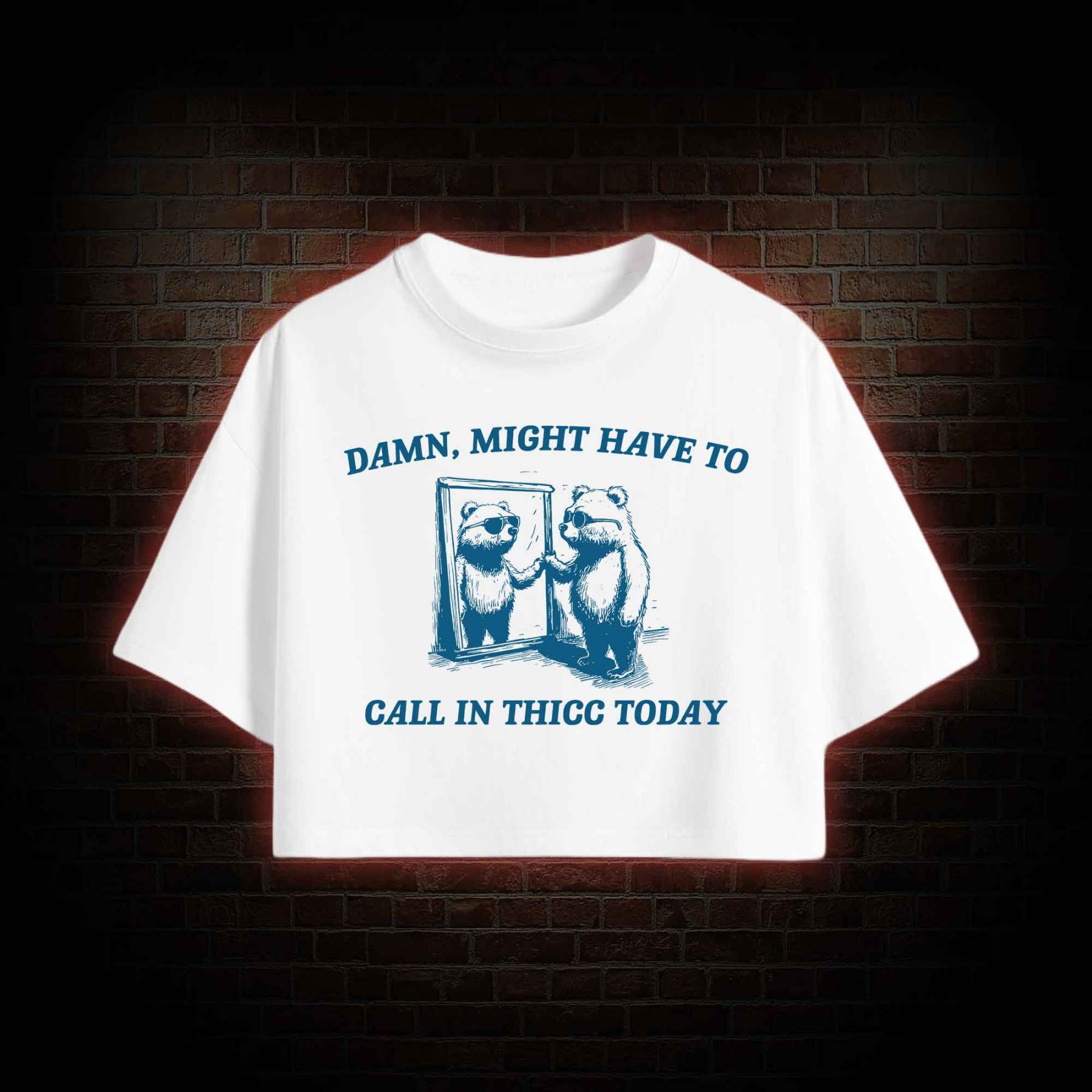 Might Have to Call in Thicc Today Crop Top