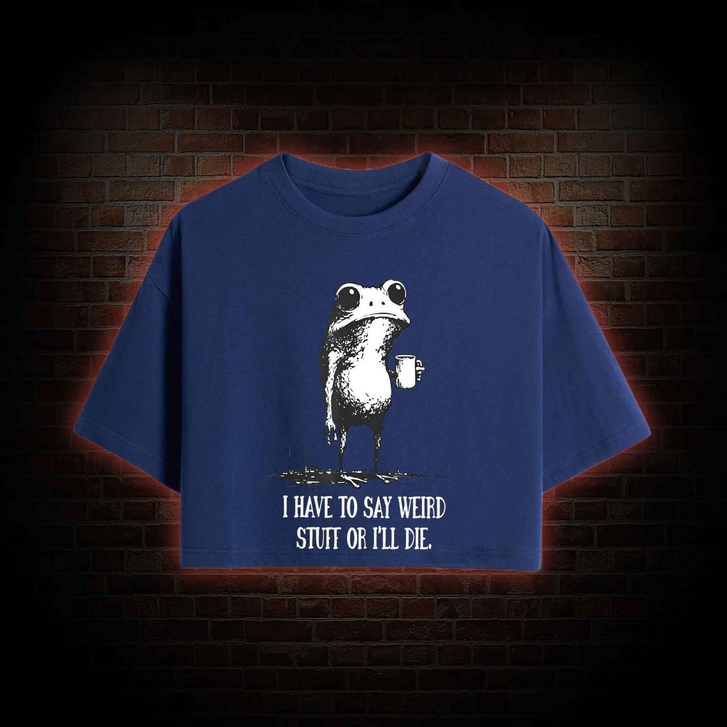 I Have to Say Weird Stuff or I'll Die Crop Top