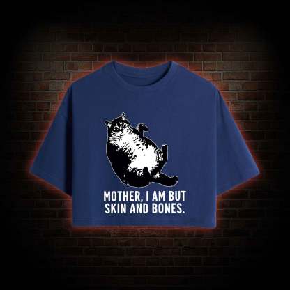Mother I Am but Skin and Bones Crop Top