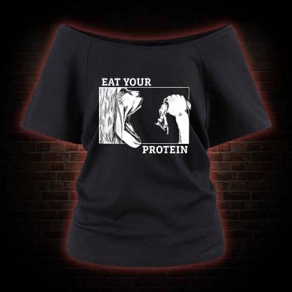 Eat Your Protein Off Shoulder T-shirts