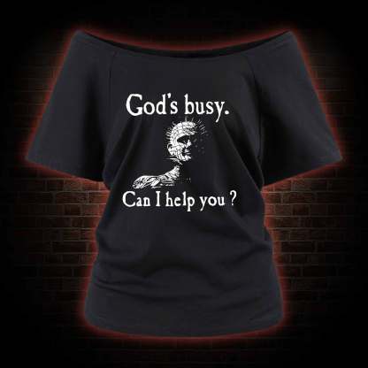 God’s Busy Can I Help You Off Shoulder T-shirts