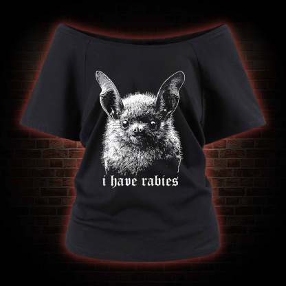 I Have Rabies Bat Off Shoulder T-shirts
