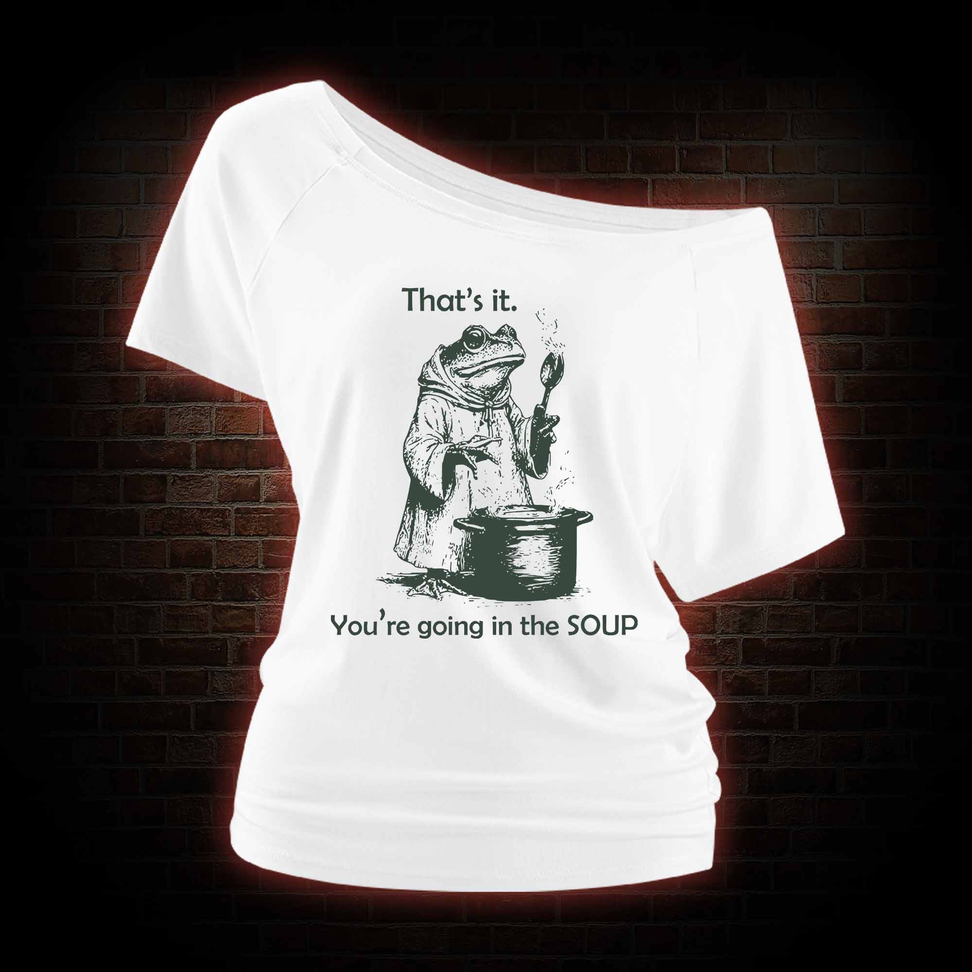 That's It. You're Going in the Soup Off Shoulder T-shirts