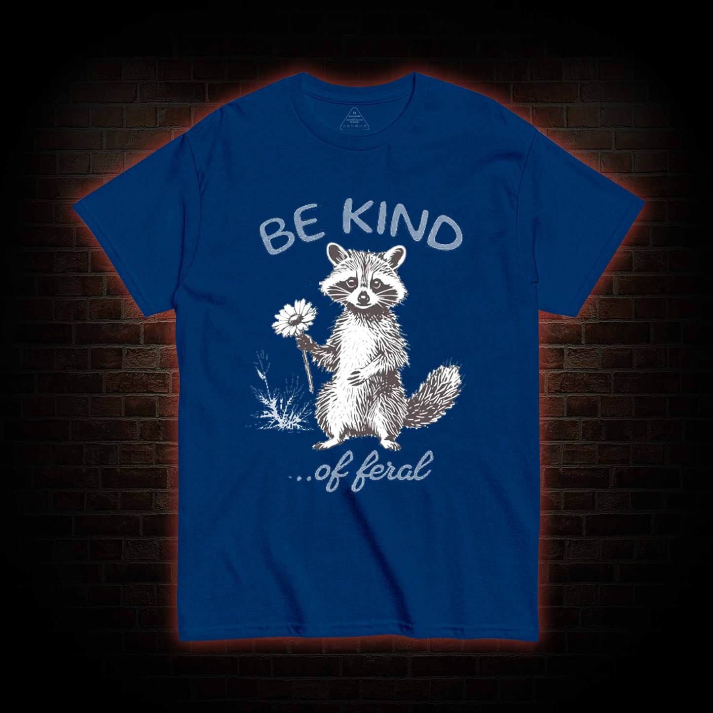 Be Kind of Feral Racoon T-shirt