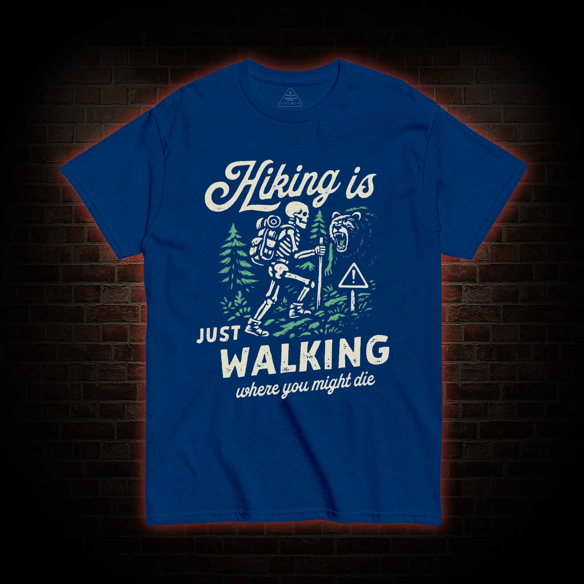 Hiking is Just Walking Where You Might Die T-shirt