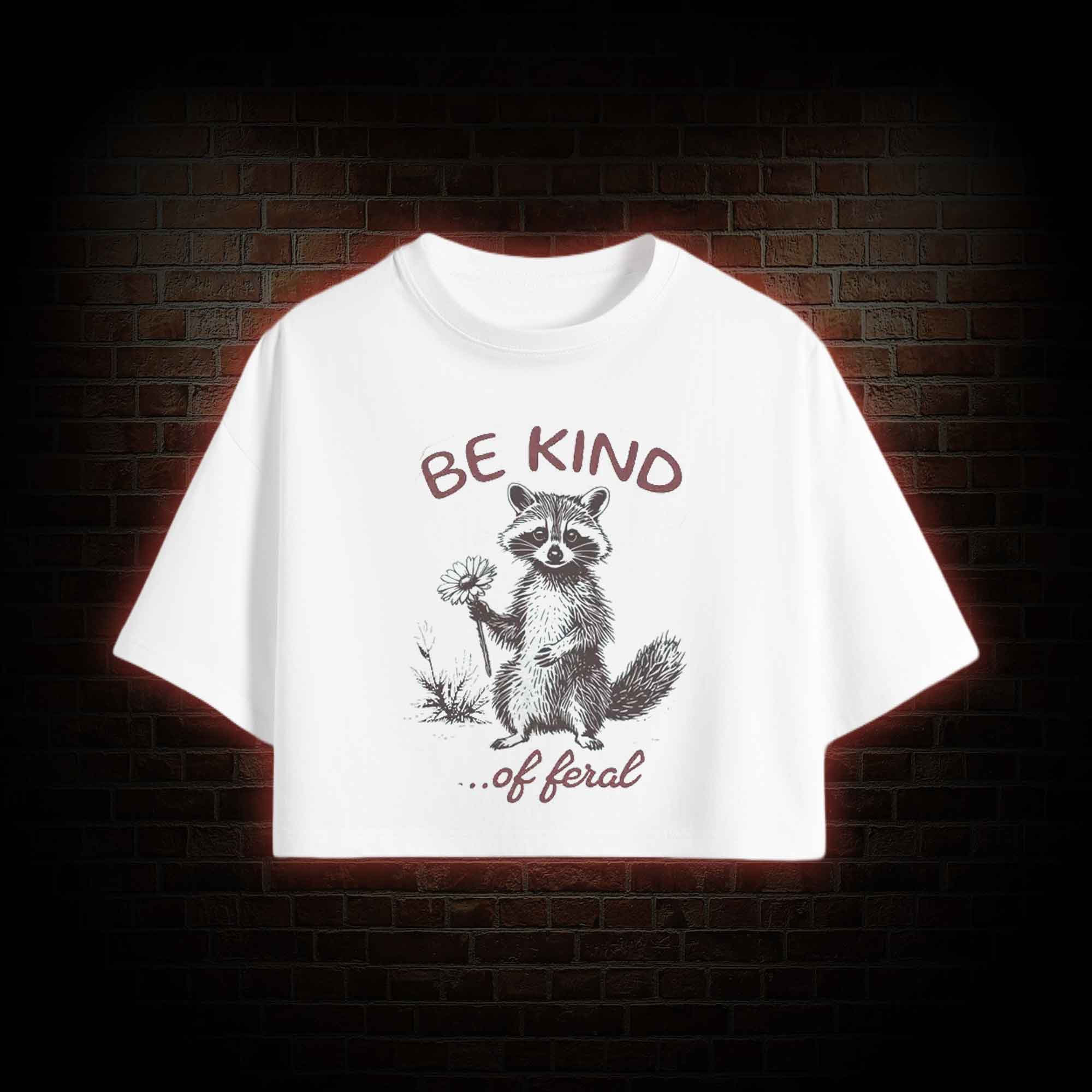 Be Kind of Feral Racoon Crop Top