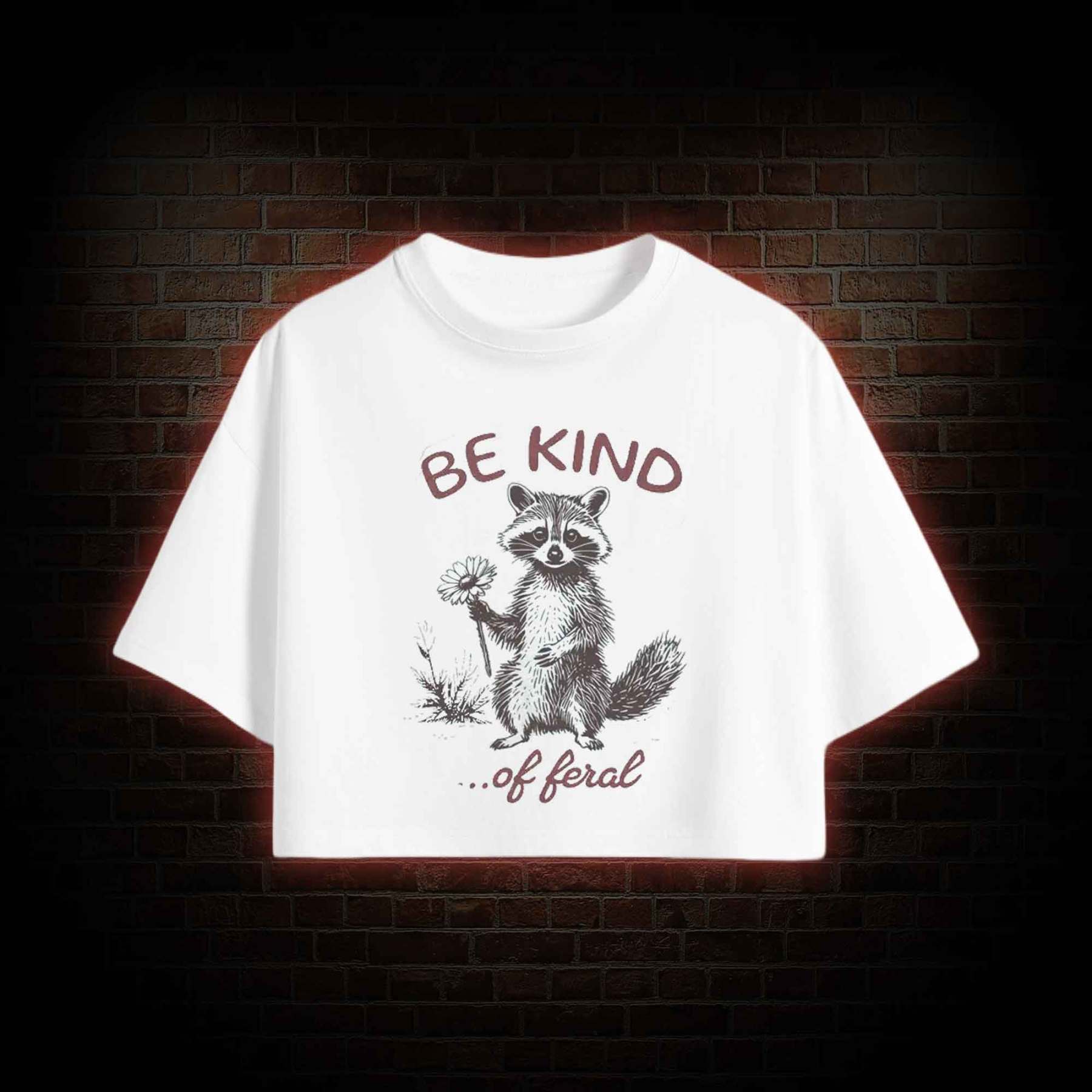 Be Kind of Feral Racoon Crop Top