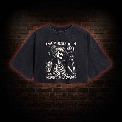 I Asked Myself If I'm Okay Washed Cropped T-shirts