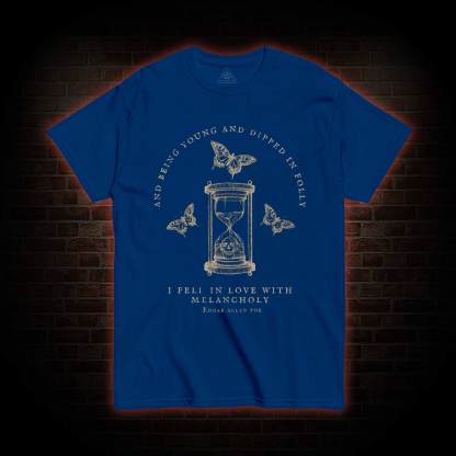 I Fell in Love with Melancholy T-shirt