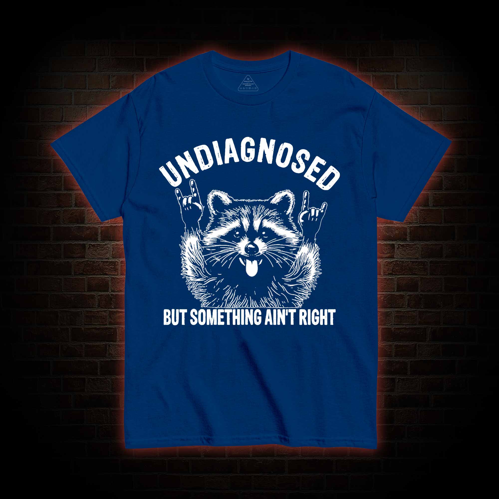 Undiagnosed but Something Ain't Right T-shirt
