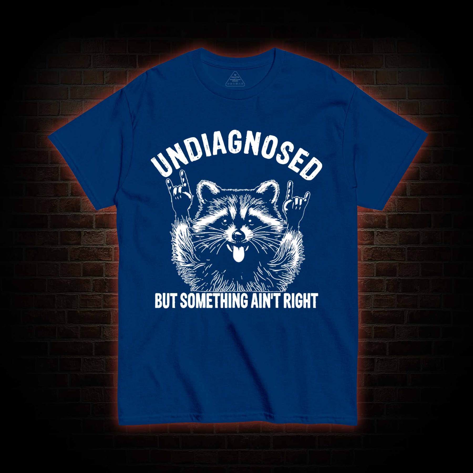 Undiagnosed but Something Ain't Right T-shirt