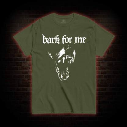 Bark for Me T-shirt