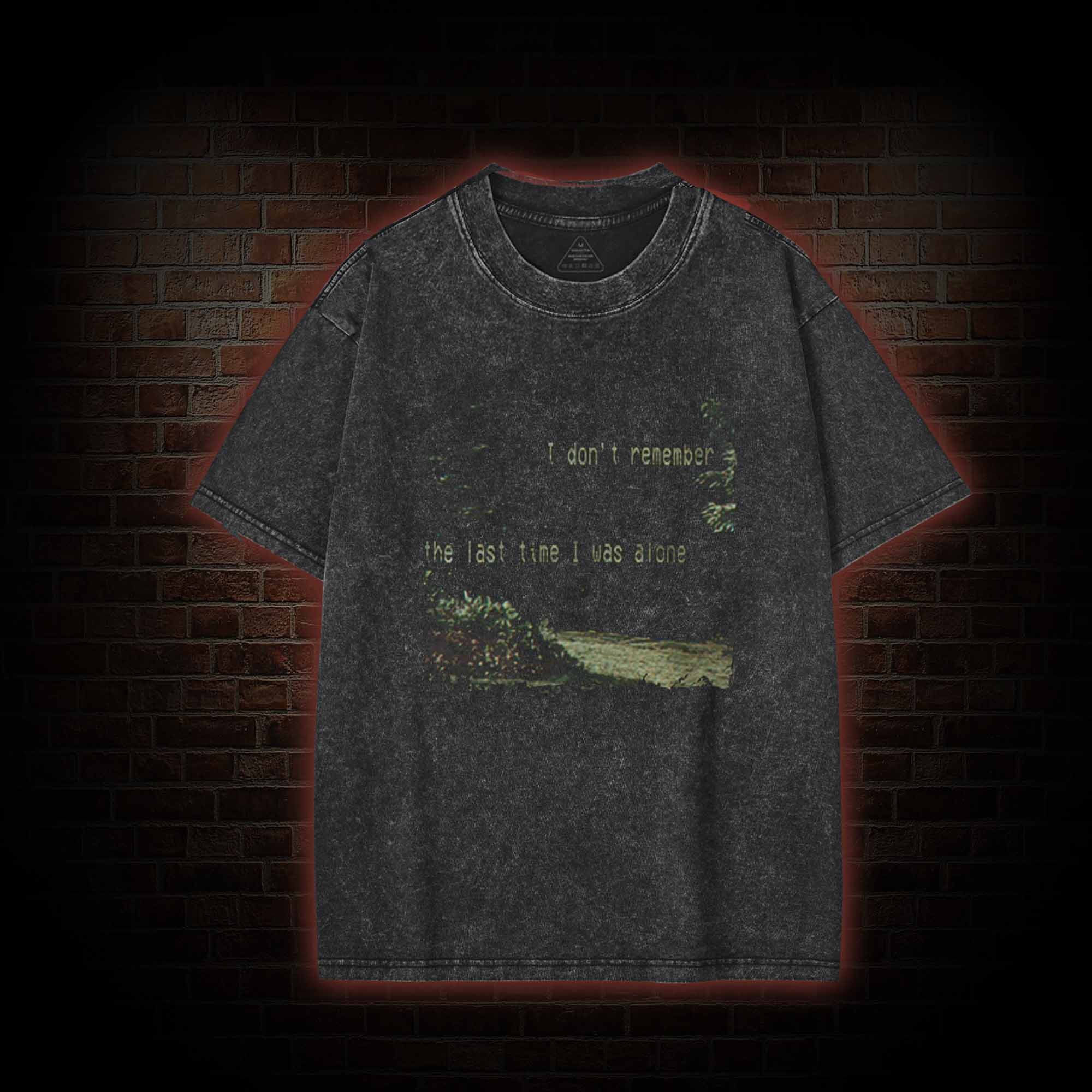 I don't Remember the Last Time I was Alone Washed T-shirt