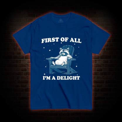 First of All I'm a Delight T-shirt