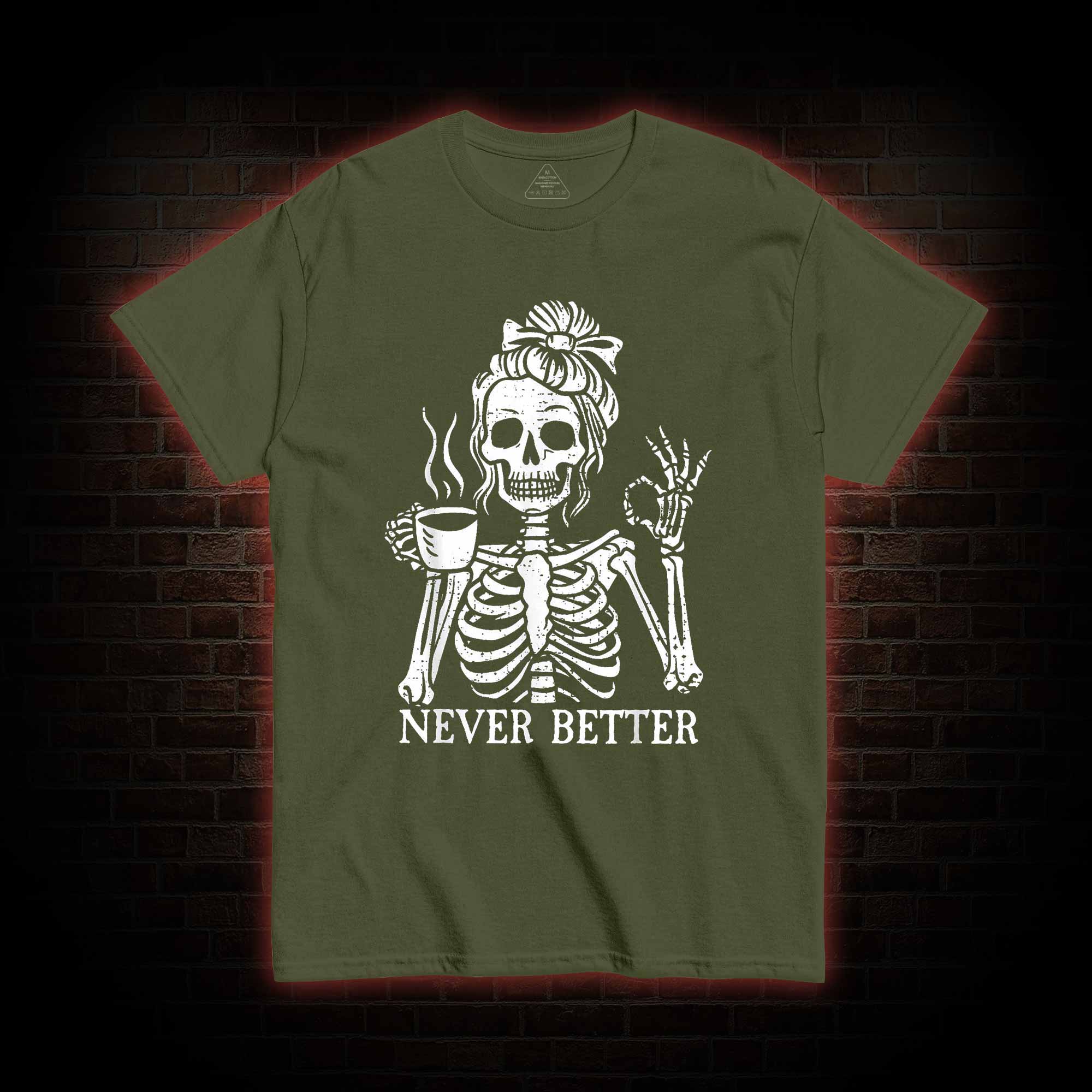 Never Better T-shirt