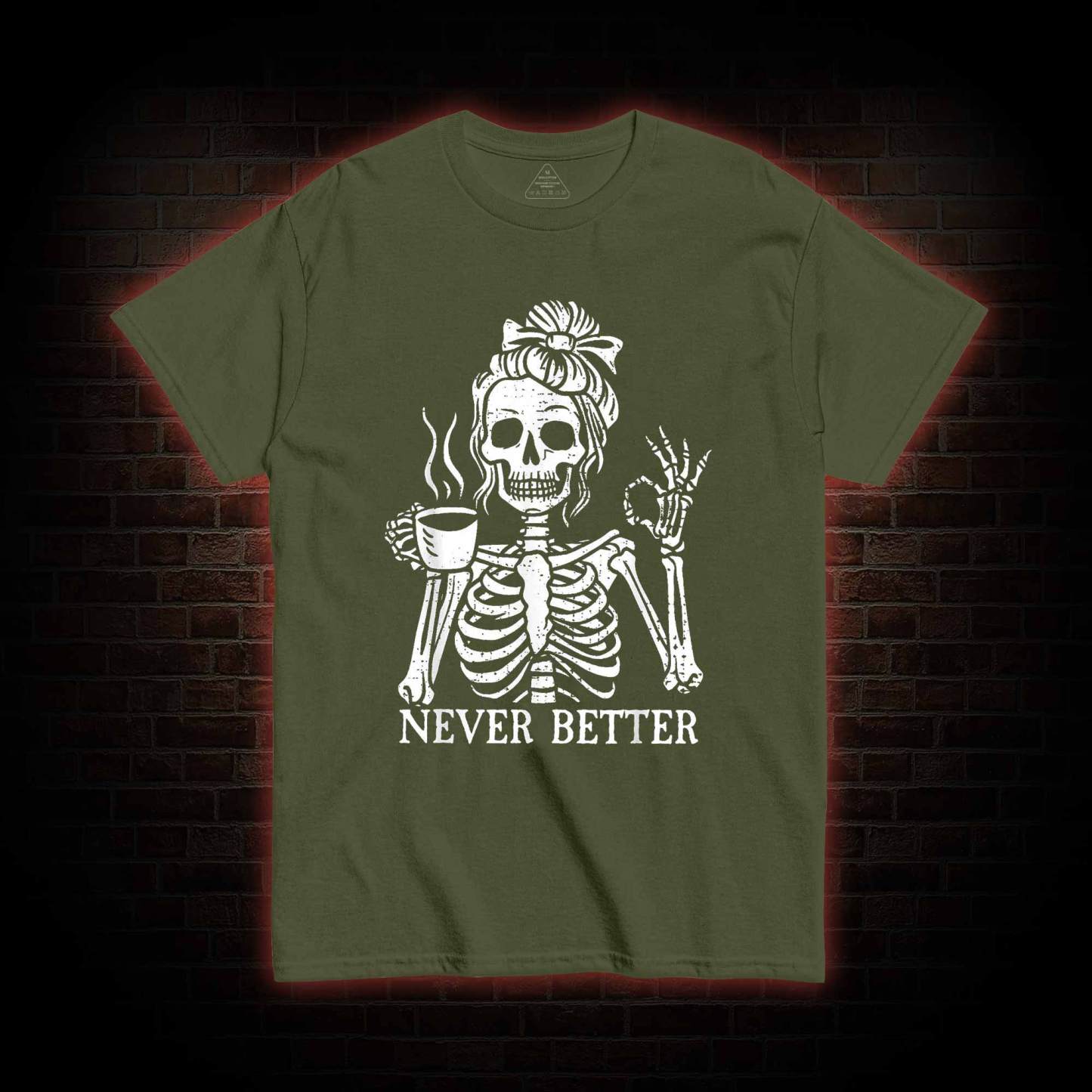 Never Better T-shirt