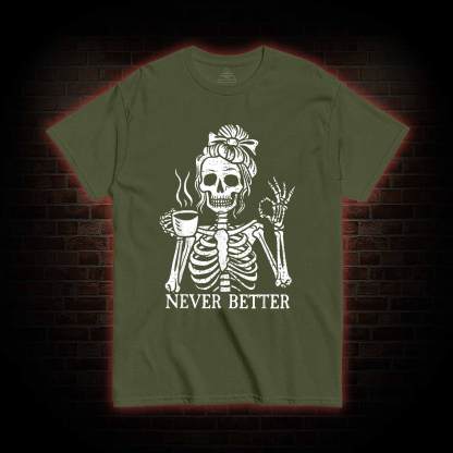 Never Better T-shirt
