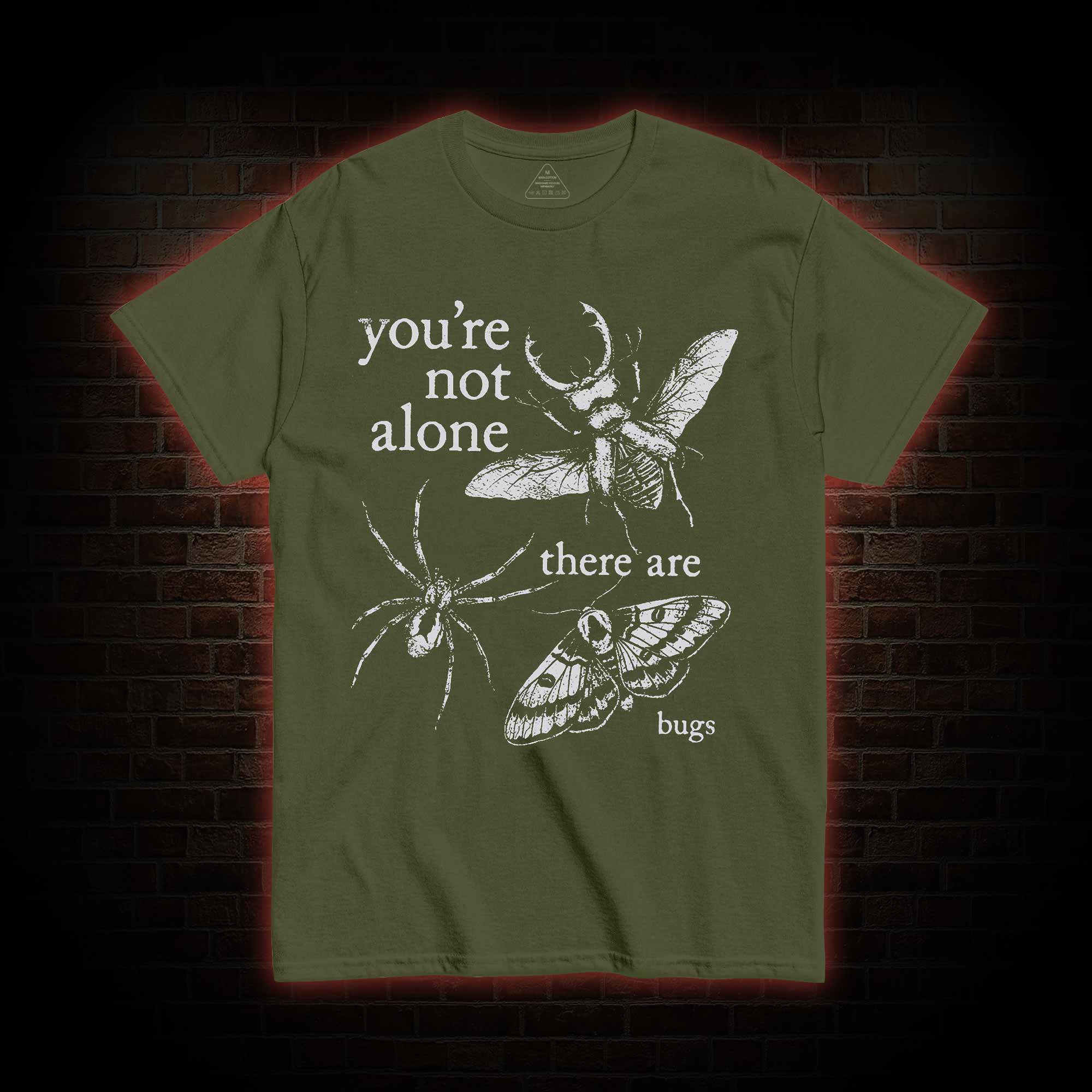 You're Not Alone T-shirt