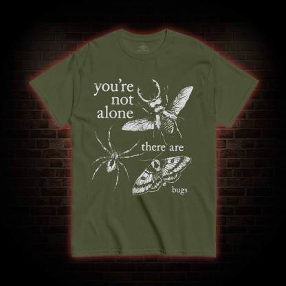 You're Not Alone T-shirt