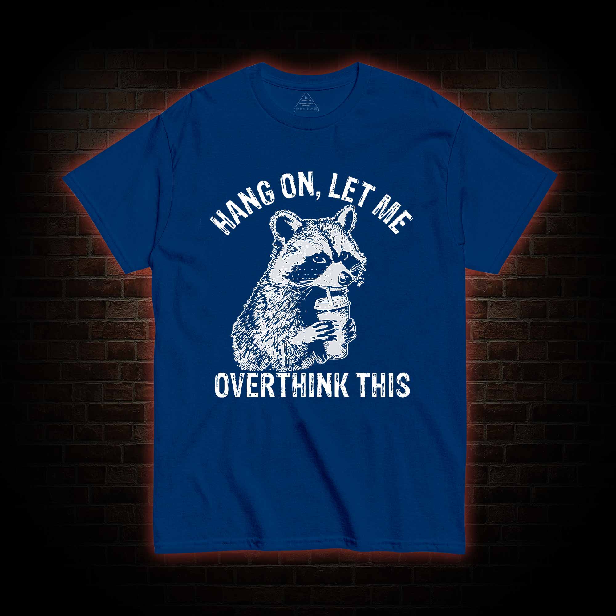 Hang on Let Me Overthink This T-shirt