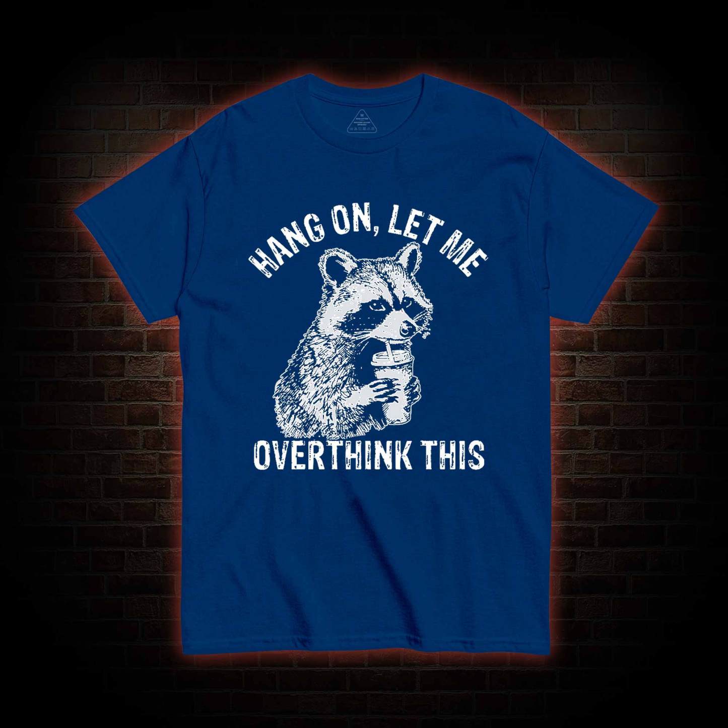 Hang on Let Me Overthink This T-shirt