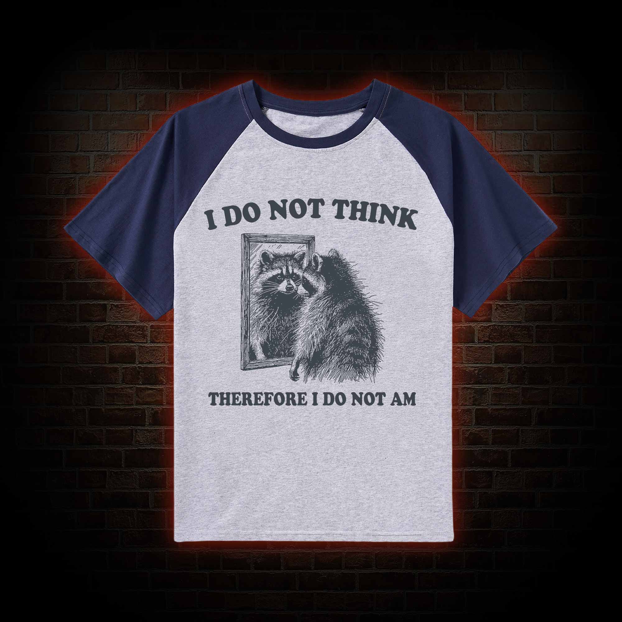 I Do Not Think Therefore I Do Not Am Raglan T-shirt