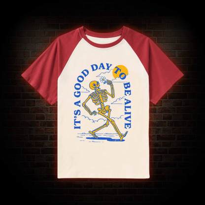 It's A Good Day To Be Alive Raglan T-shirt