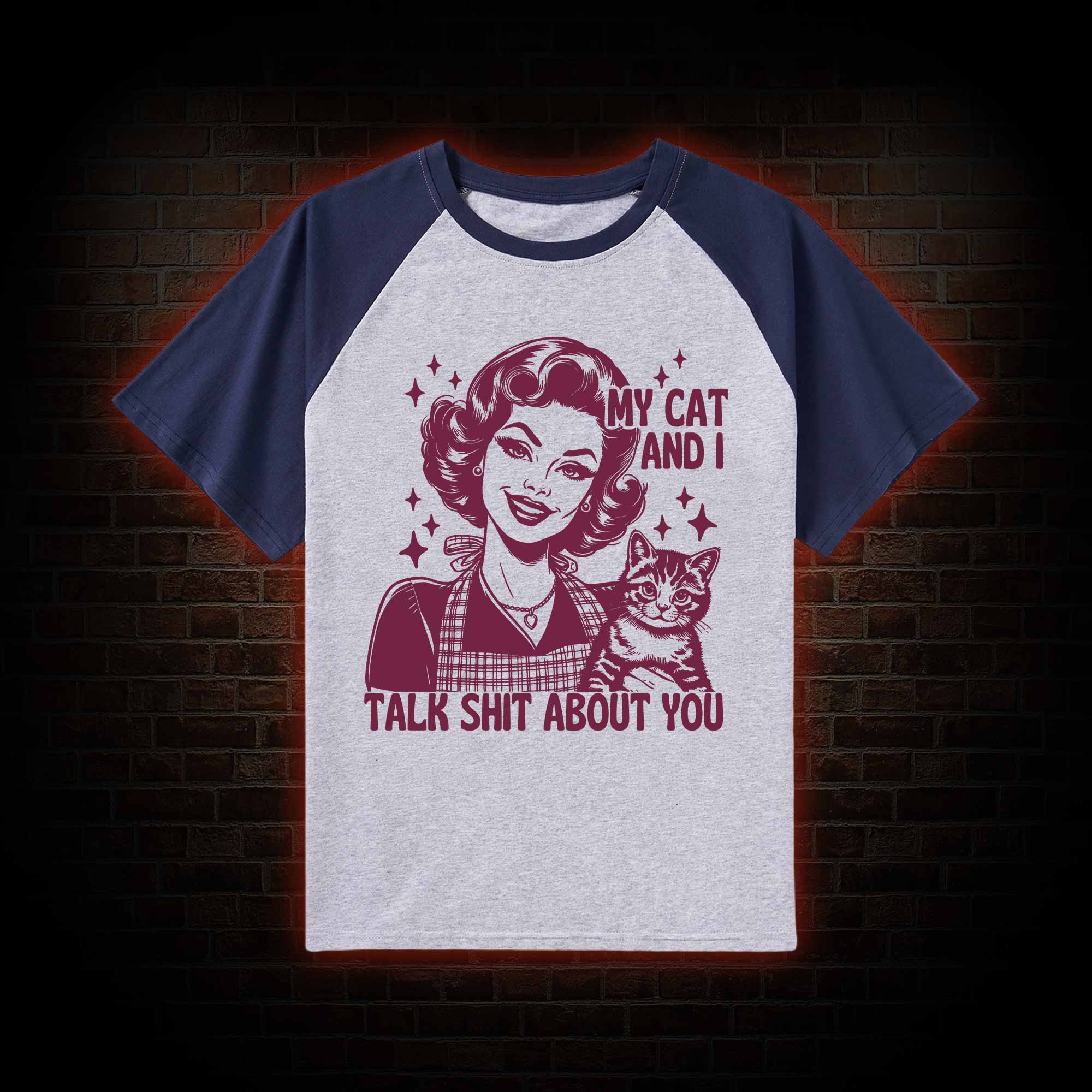 My Cat And I Talk Shit About You Raglan T-shirt